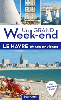 Livre au Havre : Guide Un Grand Week-end Le Havre et ses environs