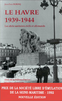 Livre au Havre : Le Havre, 1939-1944: Les abris sanitaires civils et allemands