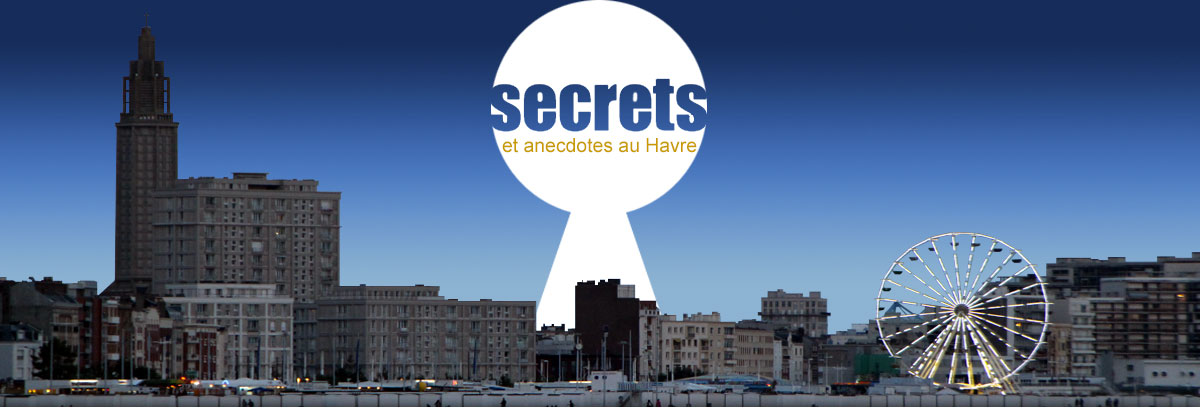 Anecdotes sur la ville du Havre
