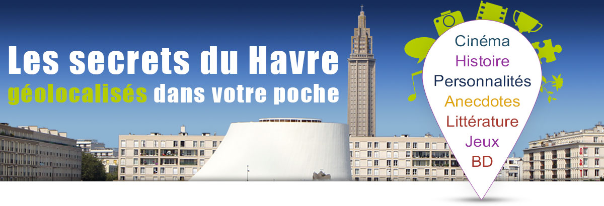 Les secrets du Havre géolocalisés dans votre poche