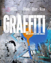 Graffiti 50 ans d'interactions urbaines