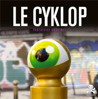 Le Cyklop: Fantaisies urbaines