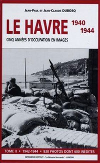 Livre au Havre : Le Havre 1940-1944 : cinq années d'occupation en images