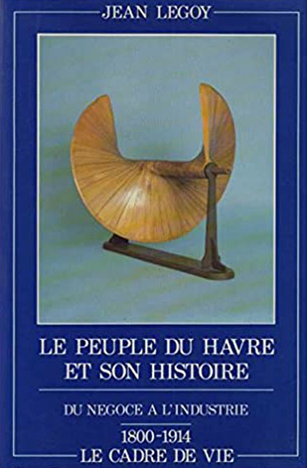 Livre au Havre Le Peuple du Havre et son histoire : Le cadre de vie